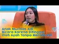 Download Lagu Anak Muchlas Adi Angkat Bicara Karena Ditinggal Oleh Ayah Tanpa Menafkahi! | P3H (19/3/20) P3