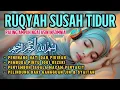 Lagu Susah Tidur? Dengarkan Ruqyah Pengantar Tidur Merdu | Penawar Insomnia \u0026 Penenang Hati dan pikiran 