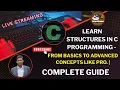 Learn Structures in C Programming - From Basics to Advanced Concepts like Pro Complete Guide