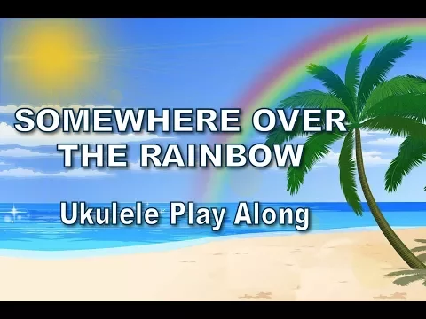 Download MP3 Ukulele - Somewhere Over The Rainbow - Ukulele Play Along - Israel Kamakawiwo'ole