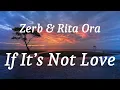 Zerb & Rita Ora - If It’s Not Love (lyrics)