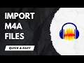 Audacity Tutorial - How To Import m4a Files