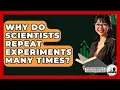 Lagu Why Do Scientists Repeat Experiments Many Times? - The Friendly Statistician