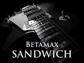 SANDWICH - Betamax [HQ AUDIO]