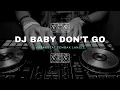 Download Lagu DJ BABY DON'T GO _ BREAKBEAT 2025