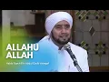 Lagu Allahu Allah - Habib Syech Bin Abdul Qadir Assegaf (Live Qosidah Bustanul Asyiqin)