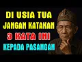 Download Lagu Di Usia Tua Jangan Ucapkan 3 Kalimat Ini Kepada Pasangan Hidup | FYB