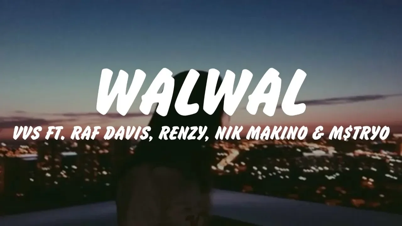 WALWAL(Official Lyrics) - VVS ft. Raf Davis, Renzy, Nik Makino & M$TRYO