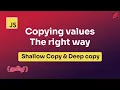 Copying values the right way Shallow Copy Deep Copy in Javascript