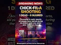 chick-fil-a shooting leaves 1 dead and 6 injured in new jersey