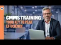 Master CMMS Training Elevate Efficiency Minimize Downtime