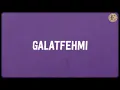 Galatfehmi (Lyrics) - Sachin-Jigar, TUSHAR JOSHI, Madhubanti Bagchi, Amitabh Bhattacharya