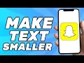 How to Make Text Smaller on Snapchat 2025