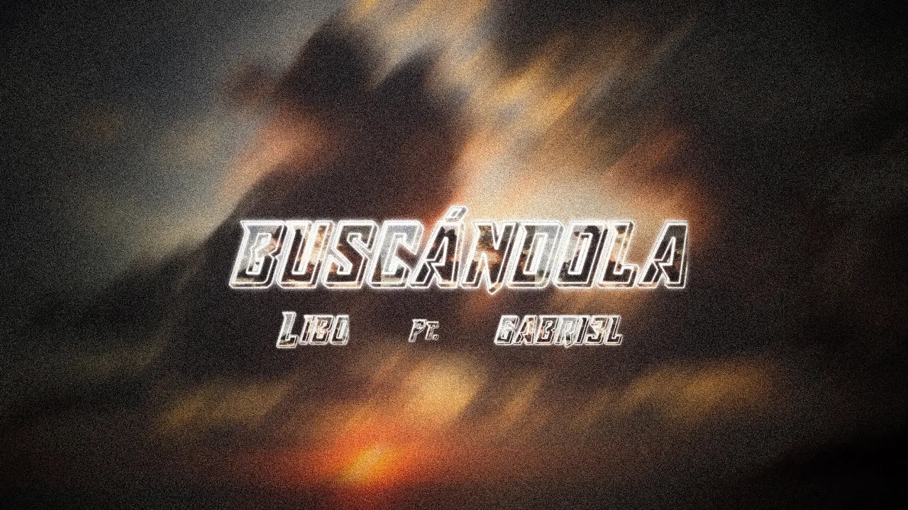 Libo - Buscándola Ft. GABRI3L (Official Lyric Video) Libo - Buscándola Ft. GABRI3L (Official Lyric Video)