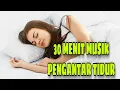 Download Lagu 30 Menit musik pengantar tidur