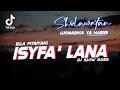 DJ SHOLAWAT ISYFA LANA x LUDNABIKA YA HABIBI SLOW BASS VIRAL 2022