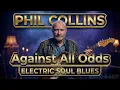 Lagu What if Phil Collins - Against All Odds Take A Look At Me Now Was Electric Soul Blues? [AI COVER]