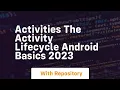 Activities the activity lifecycle android basics 2023