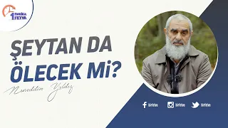Şeytan da ölecek mi?