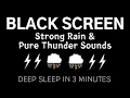 Strong Rain Pure Thunder Sounds DEEP SLEEP IN 3 MINUTES