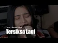 Download Lagu Tersiksa Lagi - Utha Likumahuwa | Della Firdatia Cover