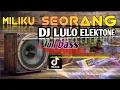 Download Lagu MILIKU ~ DJ LULO ELEKTON ~ YANG LAGI TREND ~ TERBAIK  ~ FULL BASS 2024