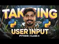 Taking User Input in Python Python Programming Python Tutorial - Class 4