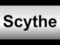 How to Pronounce Scythe