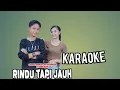 Download Lagu RINDU TAPI JAUH KARAOKE ( NO VOCAL COWOK)