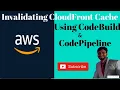 AWS CloudFront Invalidation via CodeBuild Codepipeline CodePipeline for Cloudfront invalidation