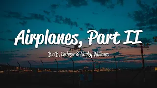 B.o.B - Airplanes, Pt. 2 (Lyrics) ft. Eminem \u0026 Hayley Williams