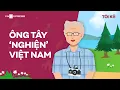 Download Lagu Tôi kể bạn nghe: Chuyện ông Tây 'nghiện' Việt Nam | VnExpress