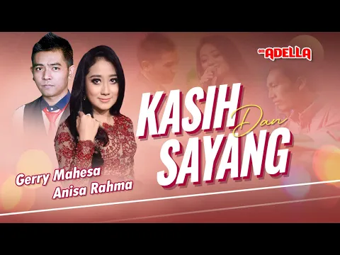 Download MP3 Kasih Dan Sayang  – Gerry Mahesa feat Anisa Rahma  – OM ADELLA