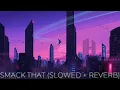 Lagu smack that (slowed + reverb) - akon