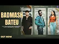 Lagu Badmash Bateu (Official Song) | Rahul Puthi, Swara Verma | Sandy Sandeep | New Haryanvi Song 2025