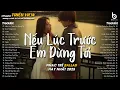 Download Lagu Nhạc Ballad 8X 9X - NẾU LÚC TRƯỚC EM ĐỪNG TỚI, NGỠ, CƠN MƯA BĂNG GIÁ ♫ Thành Đạt Cover Triệu View