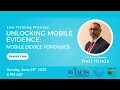 Unlocking Mobile Evidence Mobile Device Forensics - Live Training