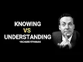 Feynman Knowing versus Understanding