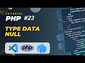 PHP TUTORIAL TYPE DATA NULL