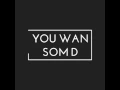 Download Lagu You wan som D intro