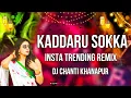 Lagu KADDARU SOKKA INSTAGRAM TRENDING FOLK DJ SONG REMIX BY DJ CHANTI KHANAPUR 