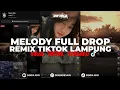 Download Lagu DJ MELODY FULL DROP TIKTOK REMIX LAMPUNG | VIRAL TIKTOK TERBARU 2025