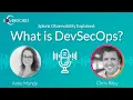 What is DevSecOps and why do we need it Splunk Observability explained Ft Splunk DevOps Advocate