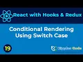 React JS with Hooks Redux Beginner s to Advanced Conditional Rendering Switch Case Part-19