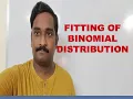 8 FITTING OF BINOMIAL DISTRIBUTION