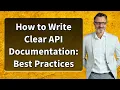 How to Write Clear API Documentation Best Practices
