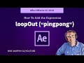 After Effects How To Add the loopOut pingpong Expression