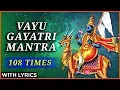 Download Lagu Vayu Gayatri Mantra 108 Times With Lyrics | वायु गायत्री मंत्र | Lord Vayu Gayatri Mantra