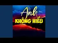 Download Lagu Anh Không Hiểu