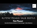 Download Lagu Kutetap Pegang Salib Kristus - Hein Maanari (Official Lyric Video)